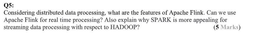 Q5: Considering distributed data processing, what are the features of Apache