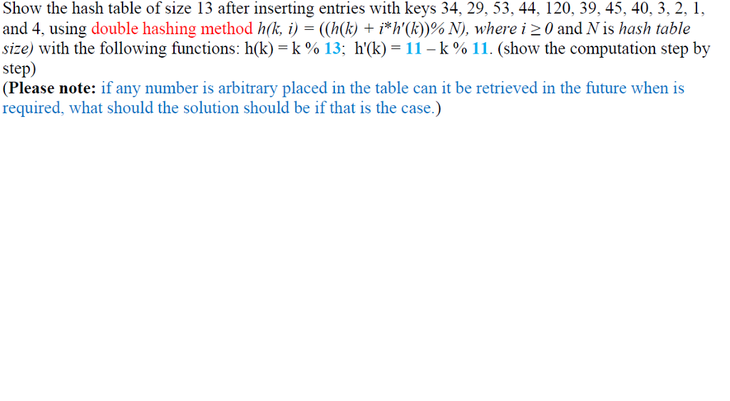  I don't need code. Show the hash table of size 13