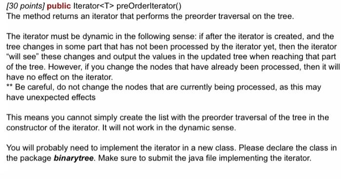  [ 30 points] public Iterator preOrderlterator() The method returns an iterator