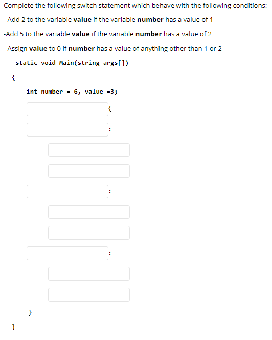 Language is C# Complete the following switch statement which behave with the