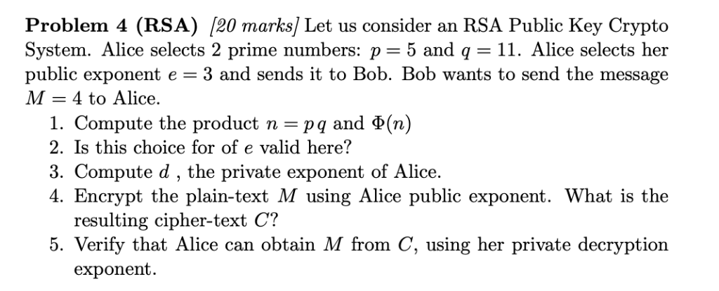  Problem 4 (RSA) /20 marks/ Let us consider an RSA Public
