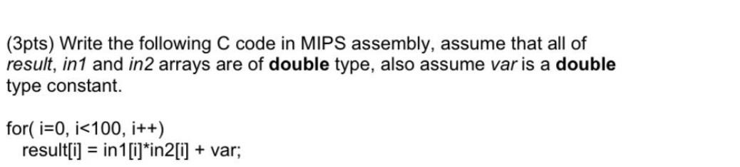 (3pts) Write the following C code in MIPS assembly, assume that