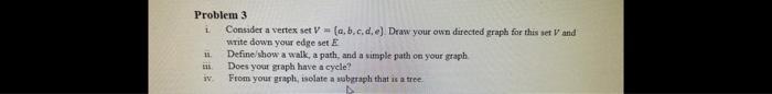  Problem 3 1 Consider a vertex set (a,b,c,d,e) Draw your own