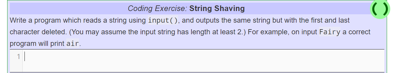 using beginner python code ( ) Coding Exercise: String Shaving Write a