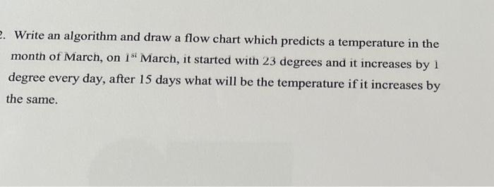  Write an algorithm and draw a flow chart which predicts a