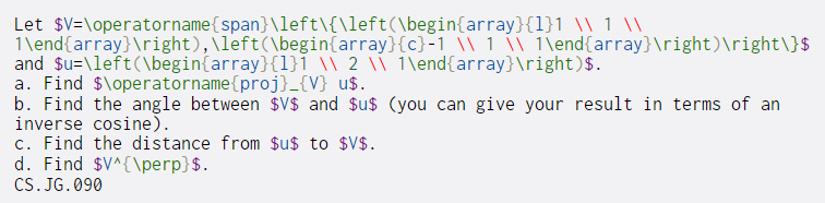 Let $V=\operatornamespan}\left\{\left(\begin{array}{1}1 11 1\end{array} ight),\left(\begin{array}{c}-1 W11\end{array} ight) ight\}$ and $u=\left(\begin{array}{1}l 21\end{array}