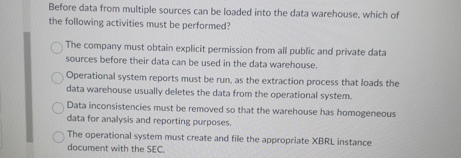  Before data from multiple sources can be loaded into the data