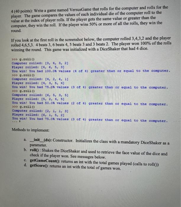  4 (40 points): Write a game named VersusGame that rolls for