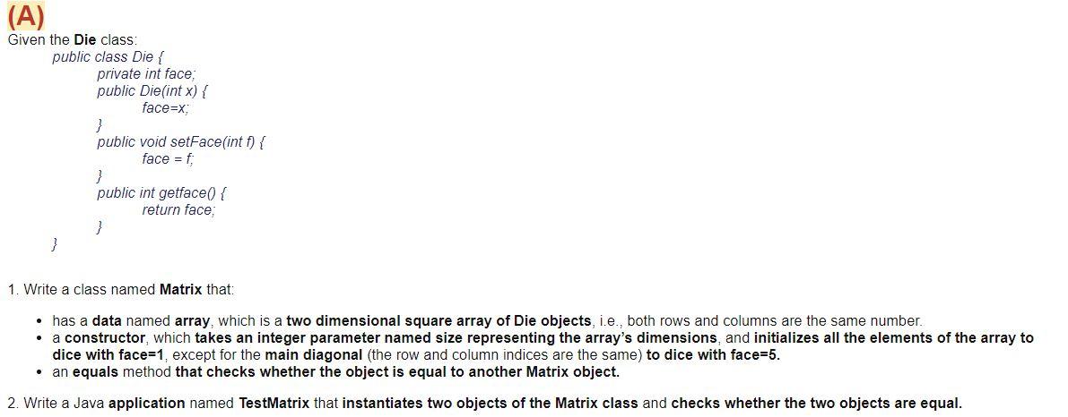  (A) Given the Die class: public class Die { private int