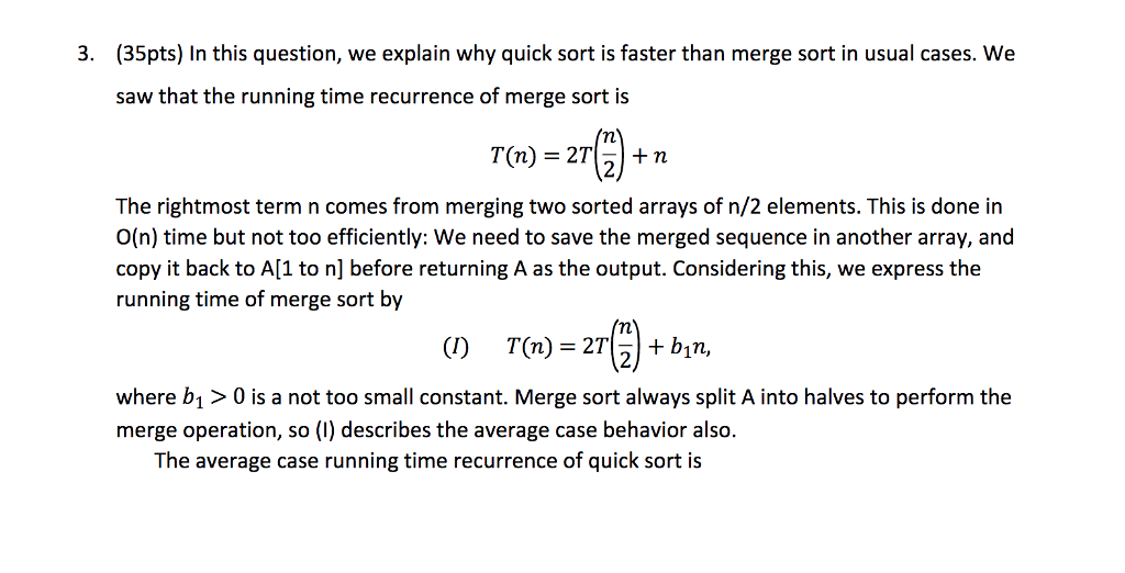  (35pts) In this question, we explain why quick sort is faster