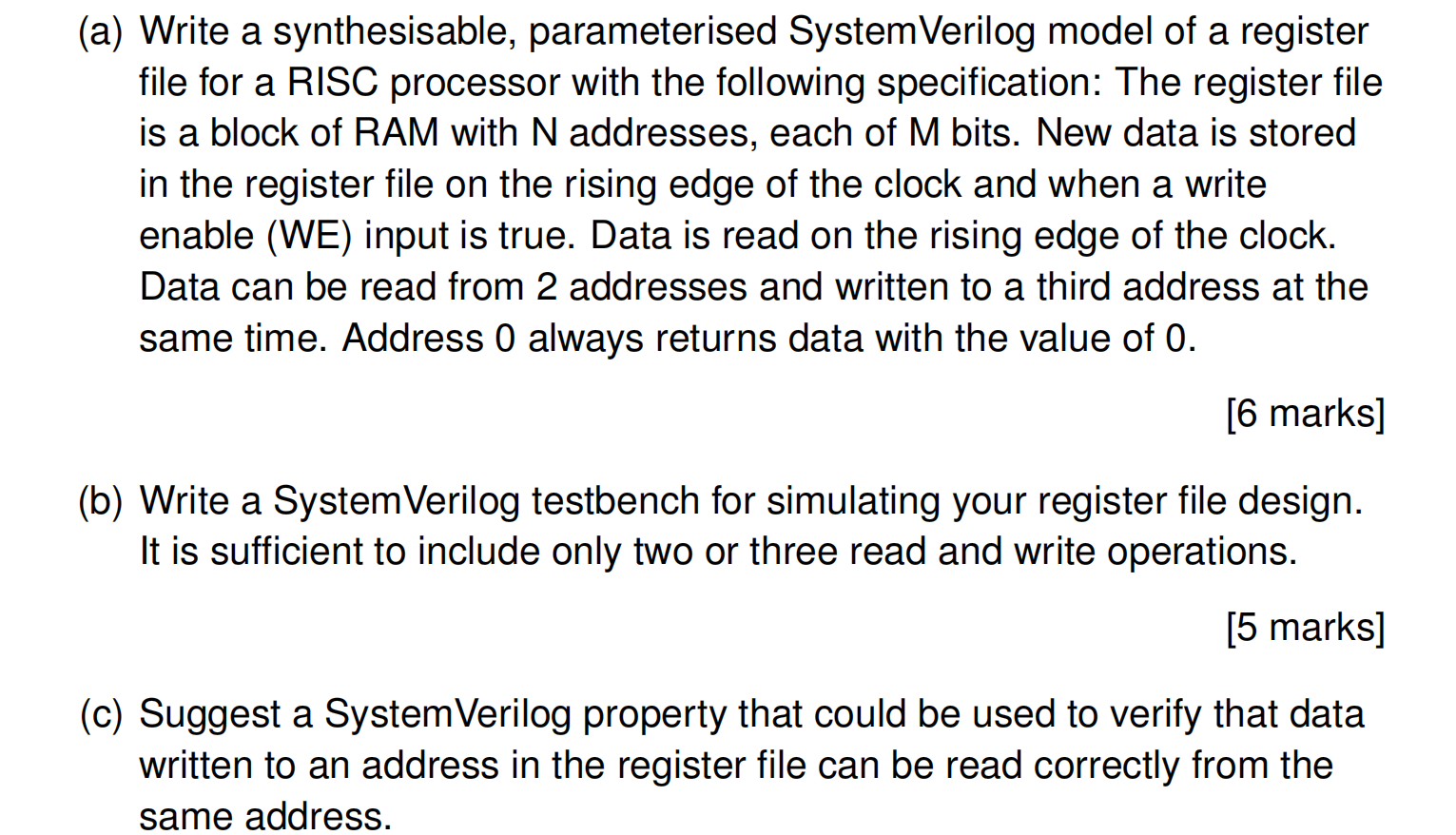 (a) Write a synthesisable, parameterised System Verilog model of a register