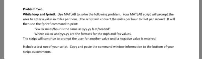  Problem Two While loop and fprintf: Use MATLAB to solve the