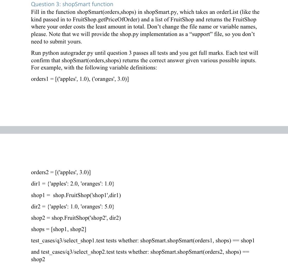  Question 3: shopSmart function Fill in the function shopSmart(orders,shops) in shopSmart.py,