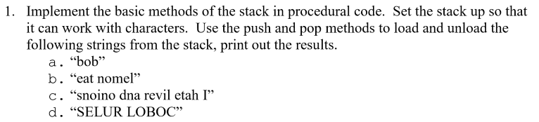 Using C 1. Implement the basic methods of the stack in procedural