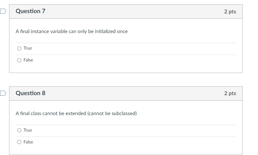  D Question 7 2 pts A final instance variable can only