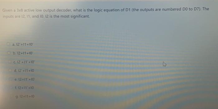  Given a 3x8 active low output decoder, what is the logic