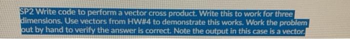in python thanks SP2 Write code to perform a vector cross product.