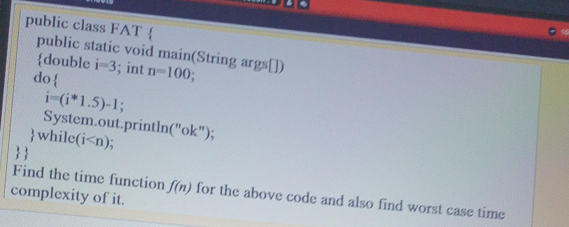  give complete answer public class FAT public static void main(String args[])