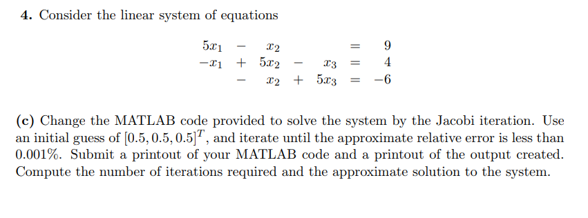 MATLAB JACOBI EQUATION MATRIX QUESTION Code to modify function x=Jacobi(A,b,es,maxit) if nargin=