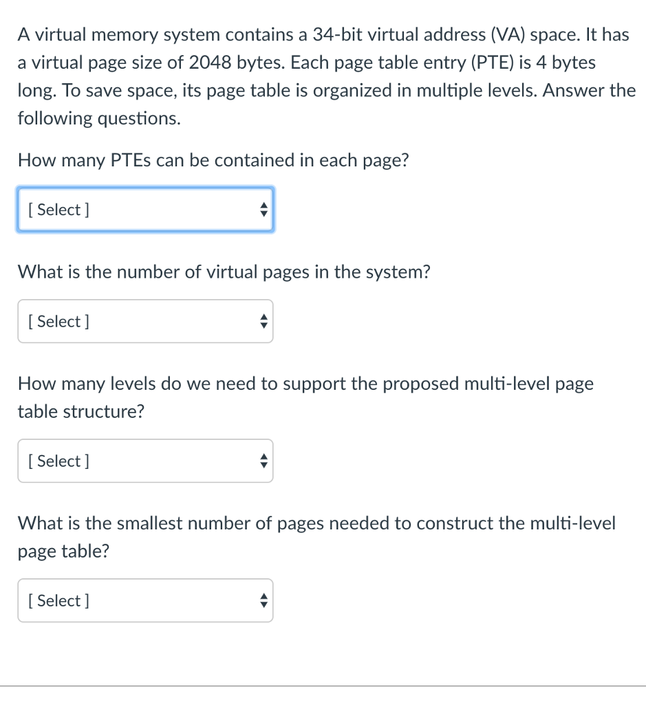  A virtual memory system contains a 34-bit virtual address (VA) space.