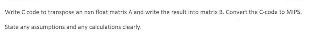  Write C code to transpose an nxn float matrix A and