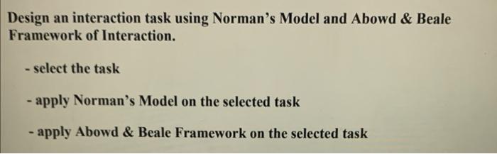 ? Design an interaction task using Norman's Model and Abowd \& Beale