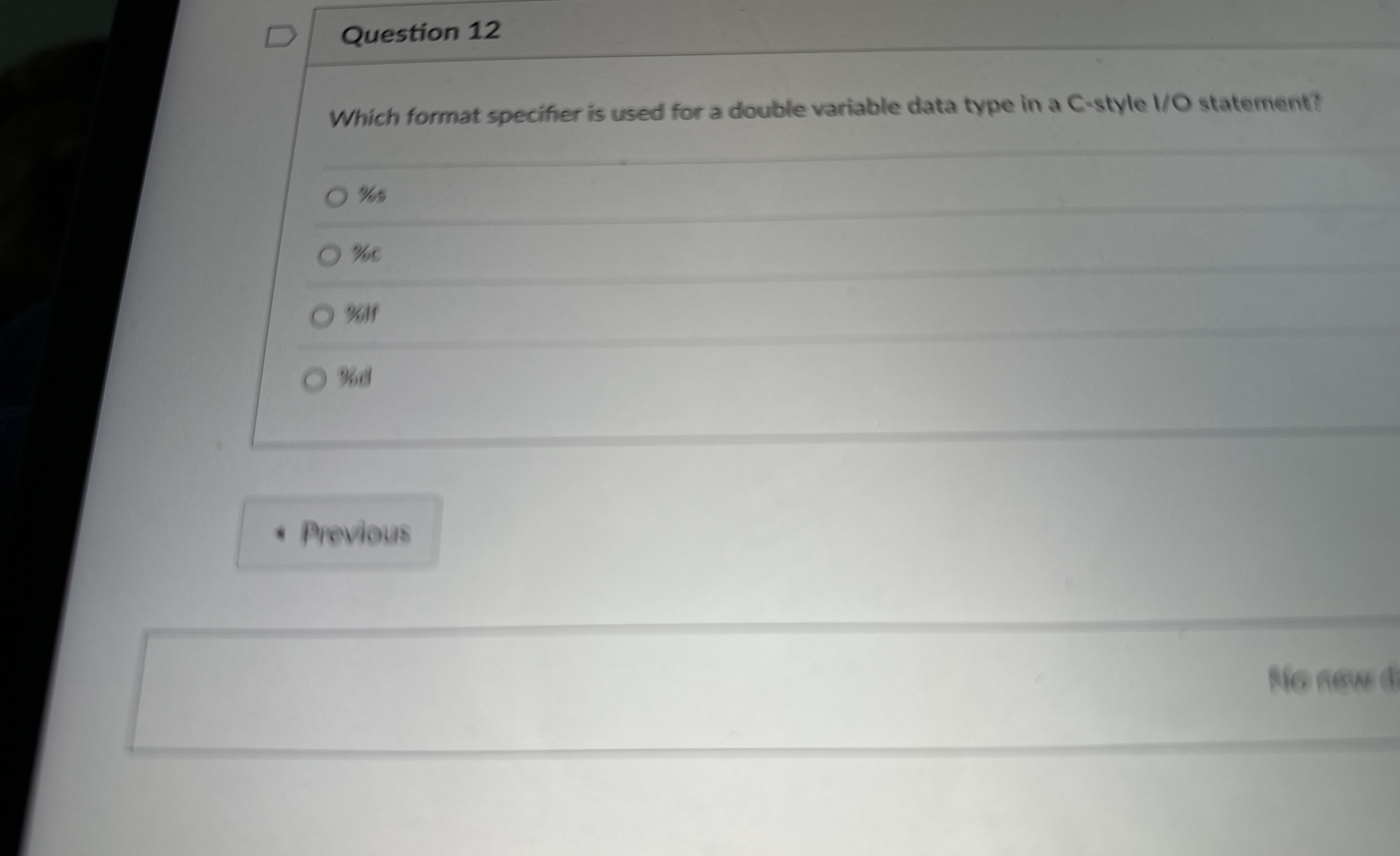  Question 12 Which format specifier is used for a double variable