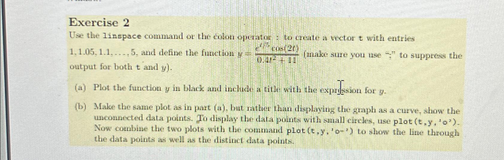  Exercise 2 Use the linspace command or the colon opetsten th