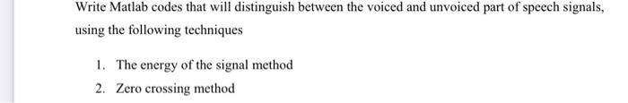  Write Matlab codes that will distinguish between the voiced and unvoiced