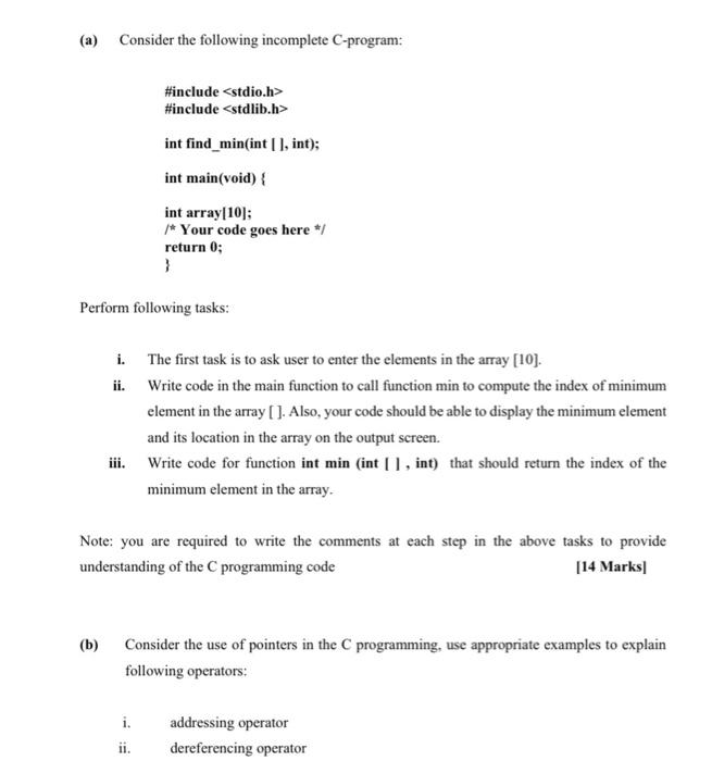  (a) Consider the following incomplete C-program: #include #include int find_min(int[], int);