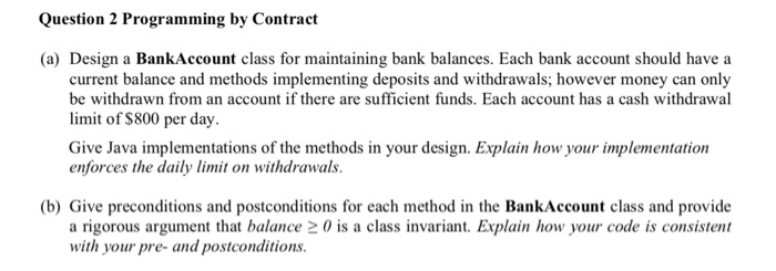  Question 2 Programming by Contract (a) Design a BankAccount class for