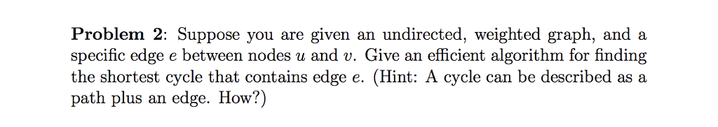 need help this question Problem 2: Suppose you are given an undirected,