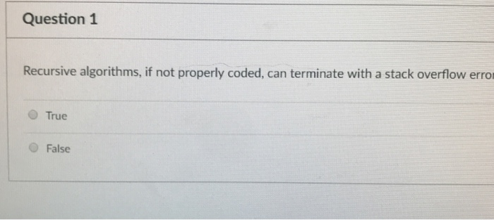  Question 1 Recursive algorithms, if not propertly coded, can terminate with