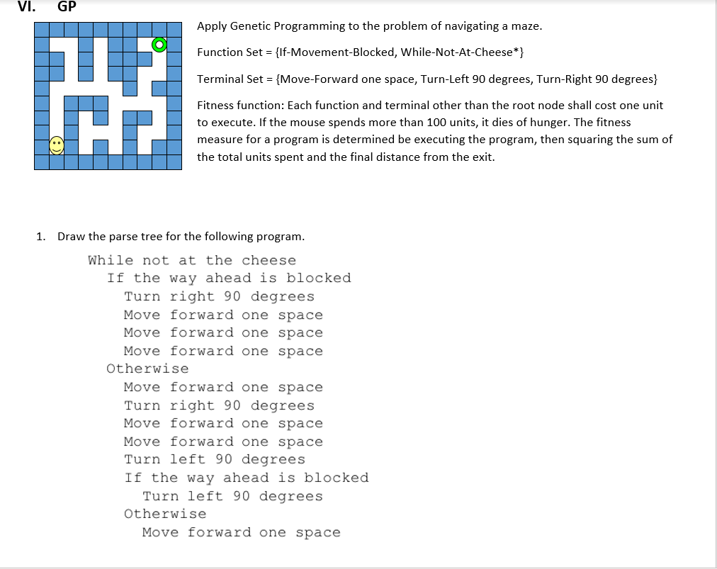 VI. GP Apply Genetic Programming to the problem of navigating a