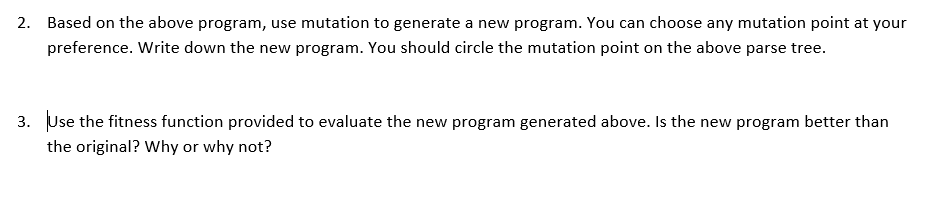 maze. Function Set = {If-Movement-Blocked, While-Not-At-Cheese*} Terminal Set = {Move-Forward one space,