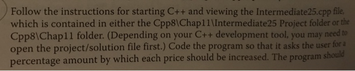  Follow the instructions for starting C++ and viewing the Intermediate25.cpp file