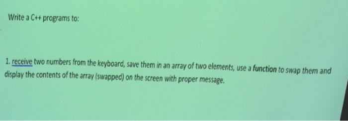  Write a C++ programs to. receive two numbers from the keyboard,