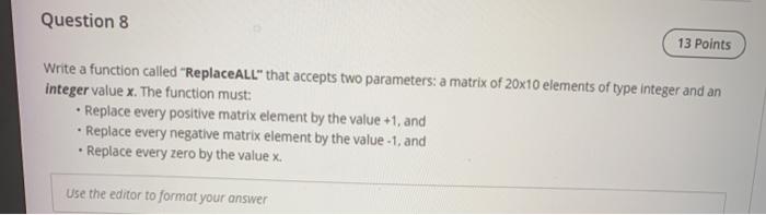  C++ code not java Question 8 13 Points Write a function