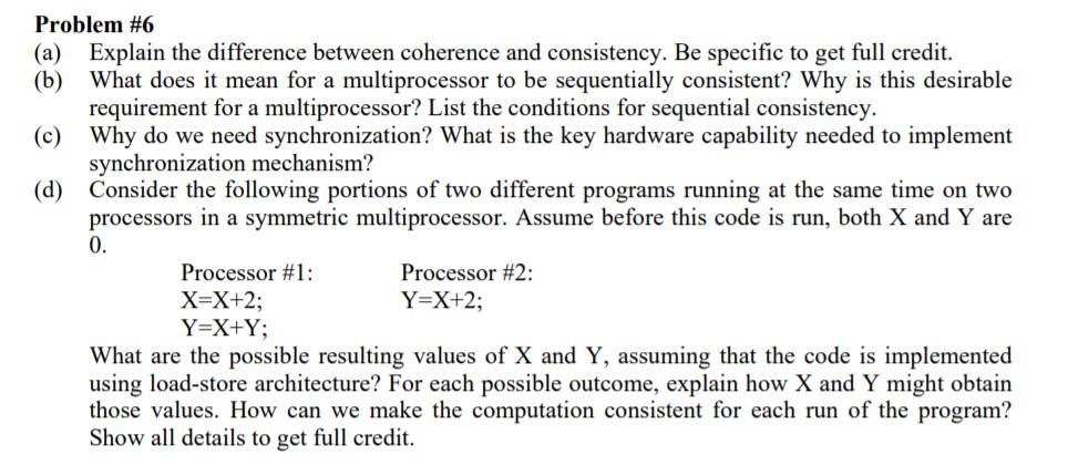 Problem #6 (a) Explain the difference between coherence and consistency. Be