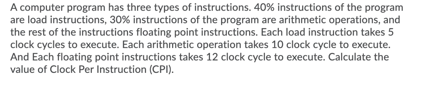A computer program has three types of instructions. 40% instructions of