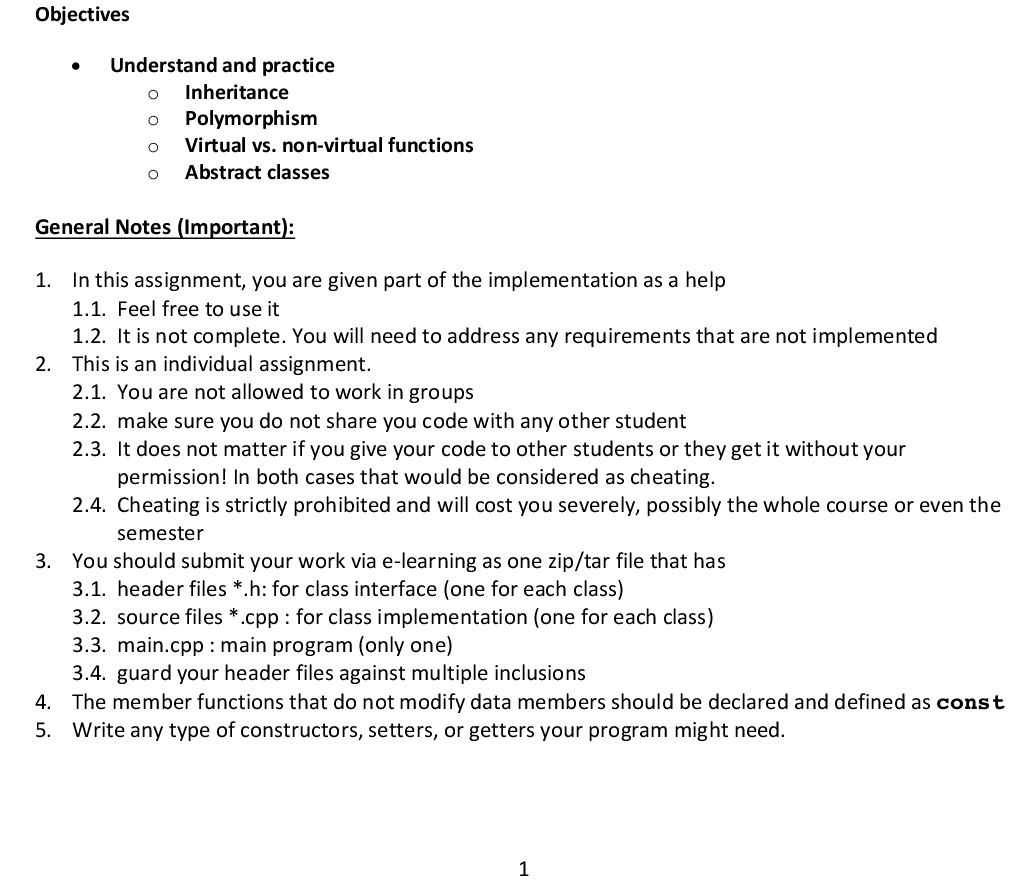  c++ Assignment Objectives Understand and practice o Inheritance o Polymorphism Virtual