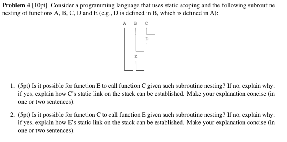  Problem 4 [10pt] Consider a programming language that uses static scoping