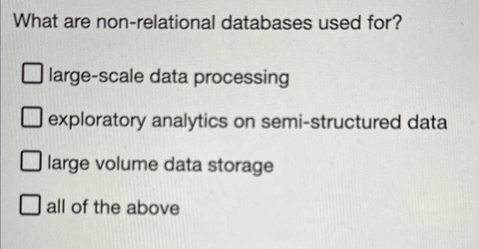  What are non-relational databases used for? large-scale data processing exploratory analytics