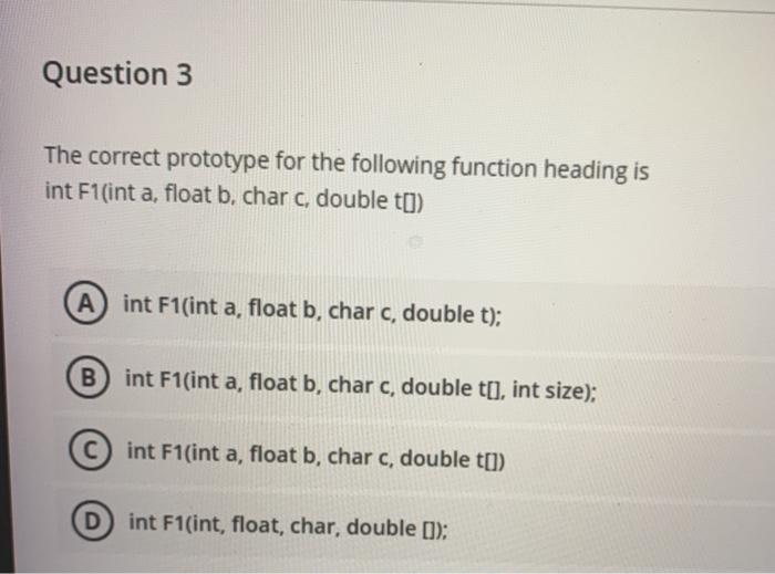  C++ Question 3 The correct prototype for the following function heading
