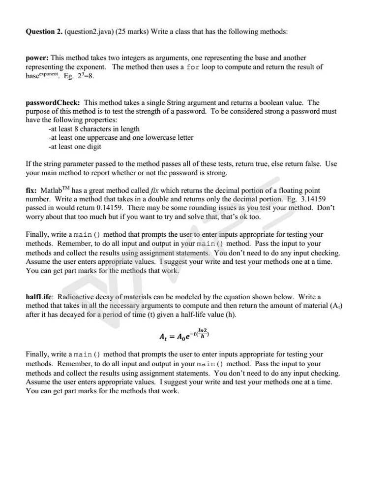  Question 2. (question2.java) (25 marks) Write a class that has the