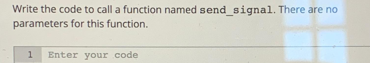  Write the code to call a function named send_signal. There are
