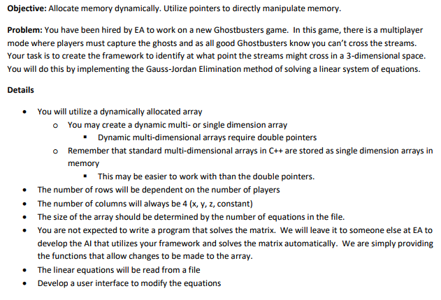  Objective: Allocate memory dynamically. Utilize pointers to directly manipulate memory Problem: