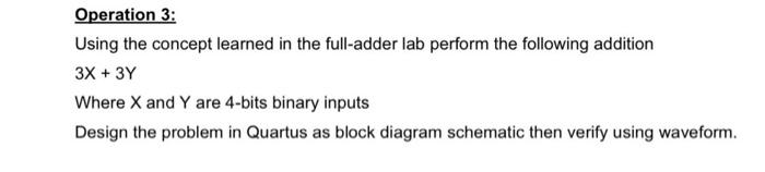  Operation 3: Using the concept learned in the full-adder lab perform