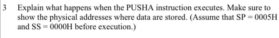 3 Explain what happens when the PUSHA instruction executes. Make sure