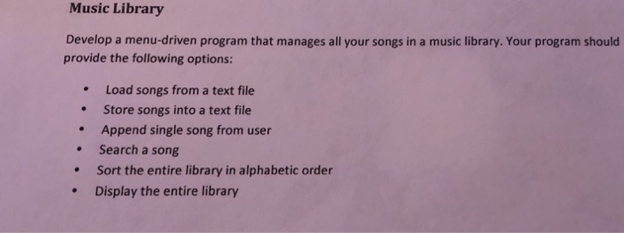  Music Library Develop a menu-driven program that manages all your songs